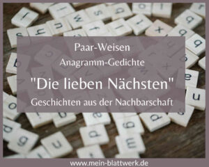 Read more about the article Anagramm- Gedichte: „Die lieben Nächsten“